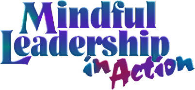 Mindful  Leadership inb Action